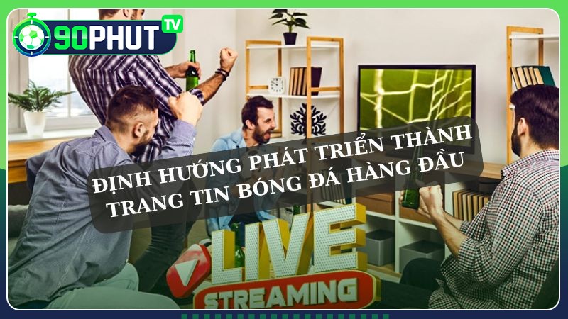 90Phut TV định hướng website trực tiếp bóng đá số 1 Việt Nam